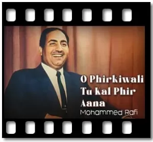 O Phirkiwali Tu Kal Phir Aana Karaoke MP3