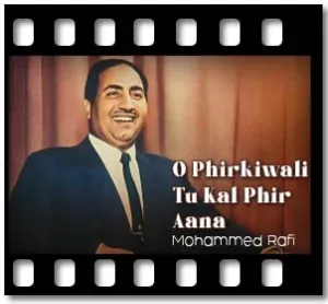 O Phirkiwali Tu Kal Phir Aana Karaoke With Lyrics