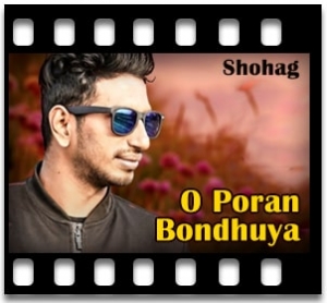 O Poran Bondhuya Karaoke With Lyrics