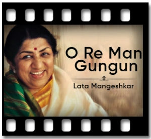O Re Man Gungun Karaoke With Lyrics