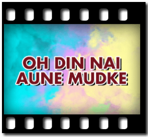 Oh Din Nahi Aune Mudke Karaoke With Lyrics