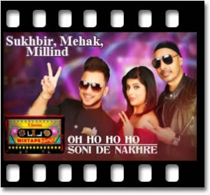 Oh Ho Ho | Soni De Nakhre Karaoke MP3
