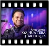 Kya Hua Tera Har Ek Roz - MP3