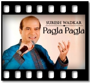 Pagla Pagla Karaoke With Lyrics