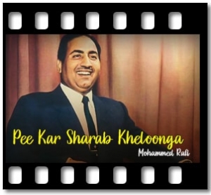 Pee Kar Sharab Kheloonga Karaoke With Lyrics