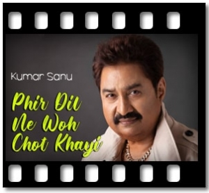Phir Dil Ne Woh Chot Khayi Karaoke With Lyrics