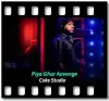 Piya Ghar Aavenge (Different Version) - MP3