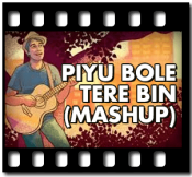Piyu Bole | Tere Bin (Mashup) - MP3
