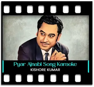 Pyar Ajnabi Hai Karaoke With Lyrics