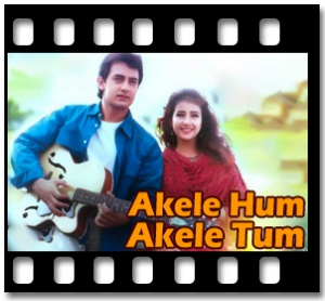 Akele Hum Akele Tum (Tu Mera Dil) (With Child Vocals) Karaoke With Lyrics