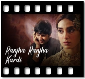 Ranjha Ranjha Kardi (Title Track) Karaoke With Lyrics