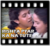 Rishta Pyar Ka Na Tute (With Female Vocals) - MP3