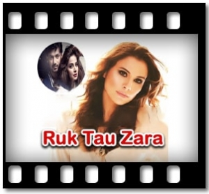 Ruk Tau Zara Karaoke With Lyrics