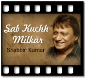 Sab Kuchh Milkar - MP3 + VIDEO