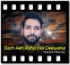 Sach Keh Raha Hai Deewana (Cover Version) - MP3