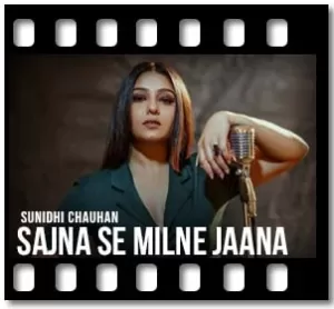 Sajna Se Milne Jaana Karaoke With Lyrics