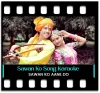 Sawan Ko Aane Do (With Female Vocals) - MP3