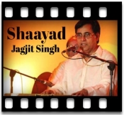 Shaayad (Ghazal) - MP3 + VIDEO