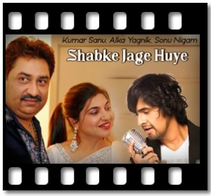 Shabke Jage Huye Karaoke With Lyrics