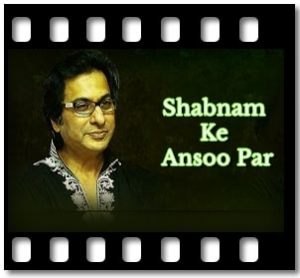 Shabnam Ke Ansoo Par Karaoke MP3