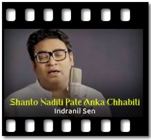 Shanto Naditi Pate Anka Chhabiti Karaoke With Lyrics