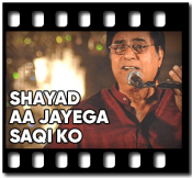 Shayad Aa Jayega Saqi Ko - MP3 + VIDEO