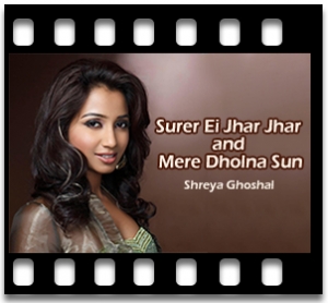 Surer Ei Jhar Jhar and Mere Dholna Sun Karaoke With Lyrics