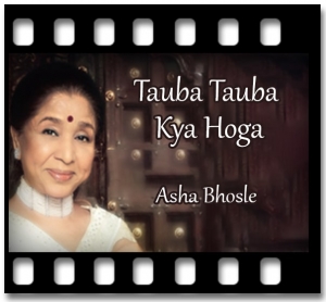 Tauba Tauba Kya Hoga Karaoke With Lyrics