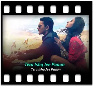 Tera Ishq Jee Paaun Karaoke MP3