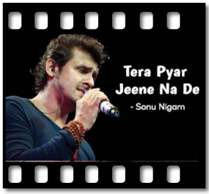 Tera Pyar Jeene Na De Karaoke With Lyrics