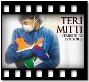 Teri Mitti (Tribute To Doctors) Karaoke With Lyrics