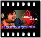 Tike Dhara Chhuan Dei De Karaoke MP3