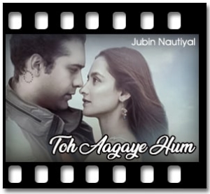 Toh Aagaye Hum Karaoke MP3