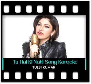 Tu Hai Ki Nahi (Unplugged) Karaoke With Lyrics