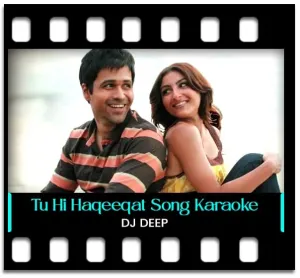 Tu Hi Haqeeqat (Destiny Remix) Karaoke With Lyrics
