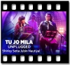 Tu Jo Mila (Unplugged) - MP3