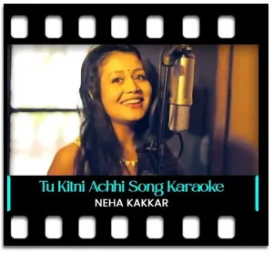 Tu Kitni Achhi Hai (Unplugged) Karaoke MP3