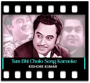 Tum Bhi Chalo Karaoke MP3
