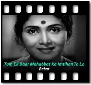 Tum Ek Baar Mohabbat Ka Imtihan To Lo Karaoke With Lyrics