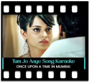 Tum Jo Aaye (Unplugged) Karaoke With Lyrics