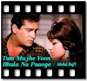 Tum Mujhe Yoon Bhula Na Paaoge Karaoke With Lyrics