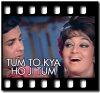 Tum To Kya Ho Ji Tum(With Female Vocals)- MP3 