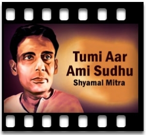 Tumi Aar Ami Sudhu Karaoke With Lyrics