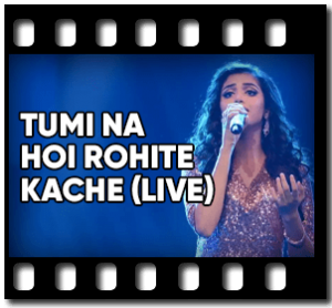 Tumi Na Hoi Rohite Kache Karaoke With Lyrics