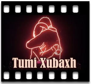 Tumi Xubaxh Karaoke With Lyrics