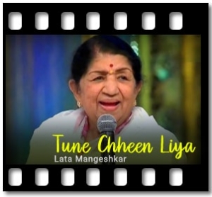 Tune Chheen Liya Karaoke With Lyrics