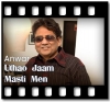 Uthao Jaam Masti Men - MP3