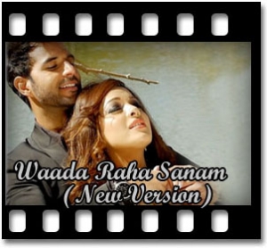 Waada Raha Sanam (New Version) (With Female Vocals) Karaoke MP3