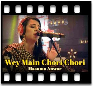 Wey Main Chori Chori Karaoke With Lyrics