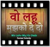 Wo Lahu Muj Ko Dedo (Without Chorus) - MP3 + VIDEO